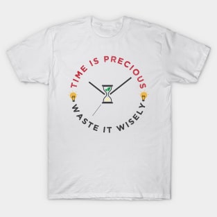 Time is precious, waste it wisely funny quote slogan T-Shirt